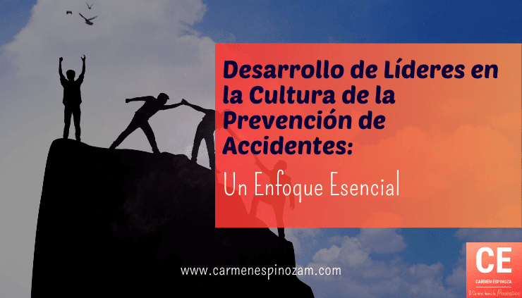 Desarrollo de Líderes en la Cultura de la Prevención de Accidentes: Un Enfoque Esencial