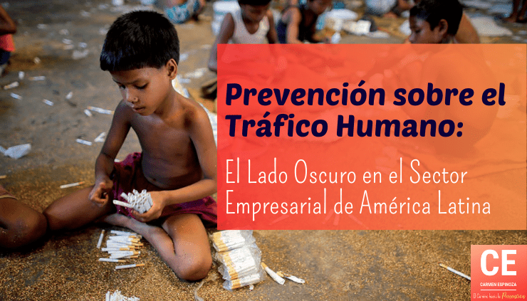 Prevención sobre el Tráfico Humano: El Lado Oscuro en el Sector Empresarial de América Latina