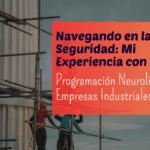 Navegando en la Seguridad: Mi Experiencia con la Programación Neurolingüística en Empresas Industriales