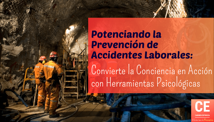 Potenciando la Prevención de Accidentes Laborales: Convierte la Conciencia en Acción con Herramientas Psicológicas