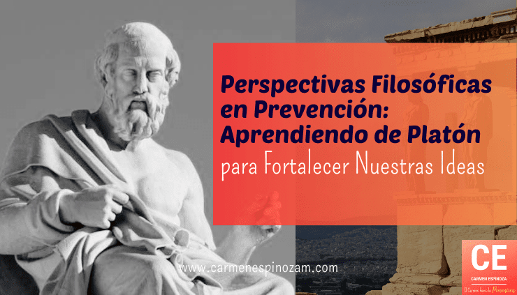 Perspectivas Filosóficas en Prevención: Aprendiendo de Platón para Fortalecer Nuestras Ideas
