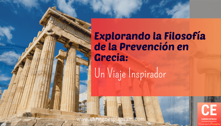Explorando la Filosofía de la Prevención en Grecia: Un Viaje Inspirador