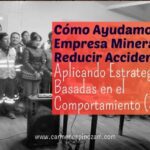 Cómo Ayudamos a una Empresa Minera a Reducir Accidentes Aplicando Estrategias Basadas en el Comportamiento (SBC)