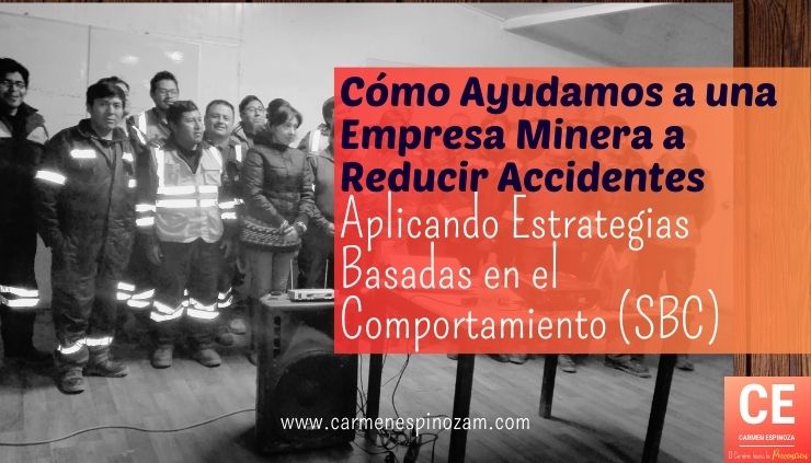 Cómo Ayudamos a una Empresa Minera a Reducir Accidentes Aplicando Estrategias Basadas en el Comportamiento (SBC)