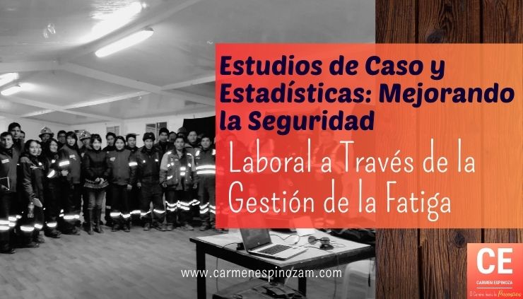 Estudios de Caso y Estadísticas: Mejorando la Seguridad Laboral a Través de la Gestión de la Fatiga